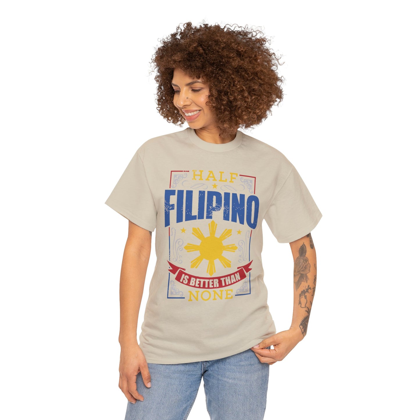 Half Filipino is better than none (Gildan · 5000) Unisex Heavy Cotton Tee