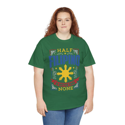 Half Filipino is better than none (Gildan · 5000) Unisex Heavy Cotton Tee