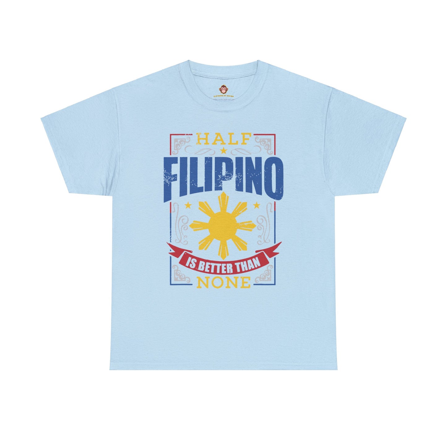 Half Filipino is better than none (Gildan · 5000) Unisex Heavy Cotton Tee