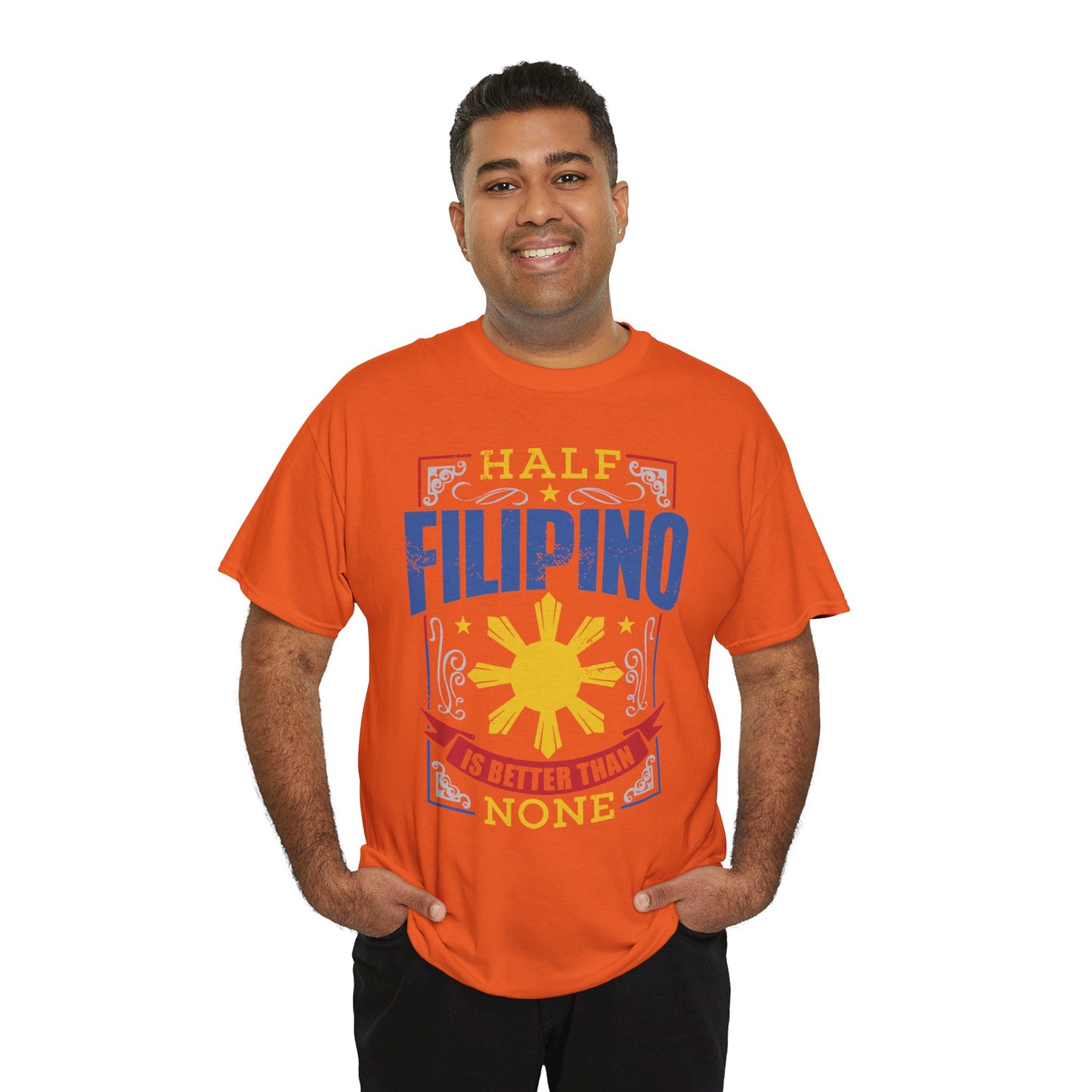 Half Filipino is better than none (Gildan · 5000) Unisex Heavy Cotton Tee