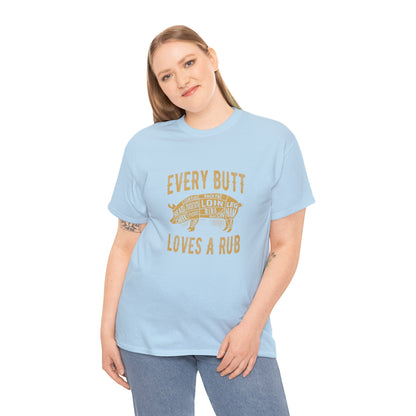 Every butt loves a rub 1 (Gildan · 5000) Unisex Heavy Cotton Tee