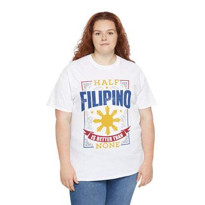 Half Filipino is better than none (Gildan · 5000) Unisex Heavy Cotton Tee