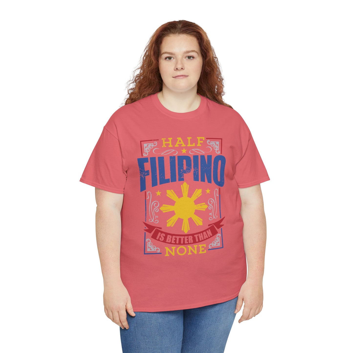 Half Filipino is better than none (Gildan · 5000) Unisex Heavy Cotton Tee