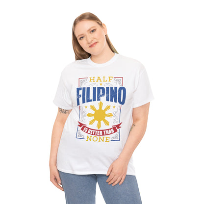 Half Filipino is better than none (Gildan · 5000) Unisex Heavy Cotton Tee