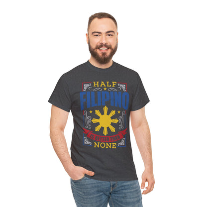 Half Filipino is better than none (Gildan · 5000) Unisex Heavy Cotton Tee