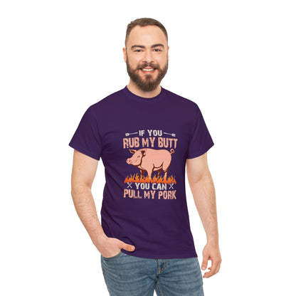 If you rub my butt 1 (Gildan · 5000) Unisex Heavy Cotton Tee