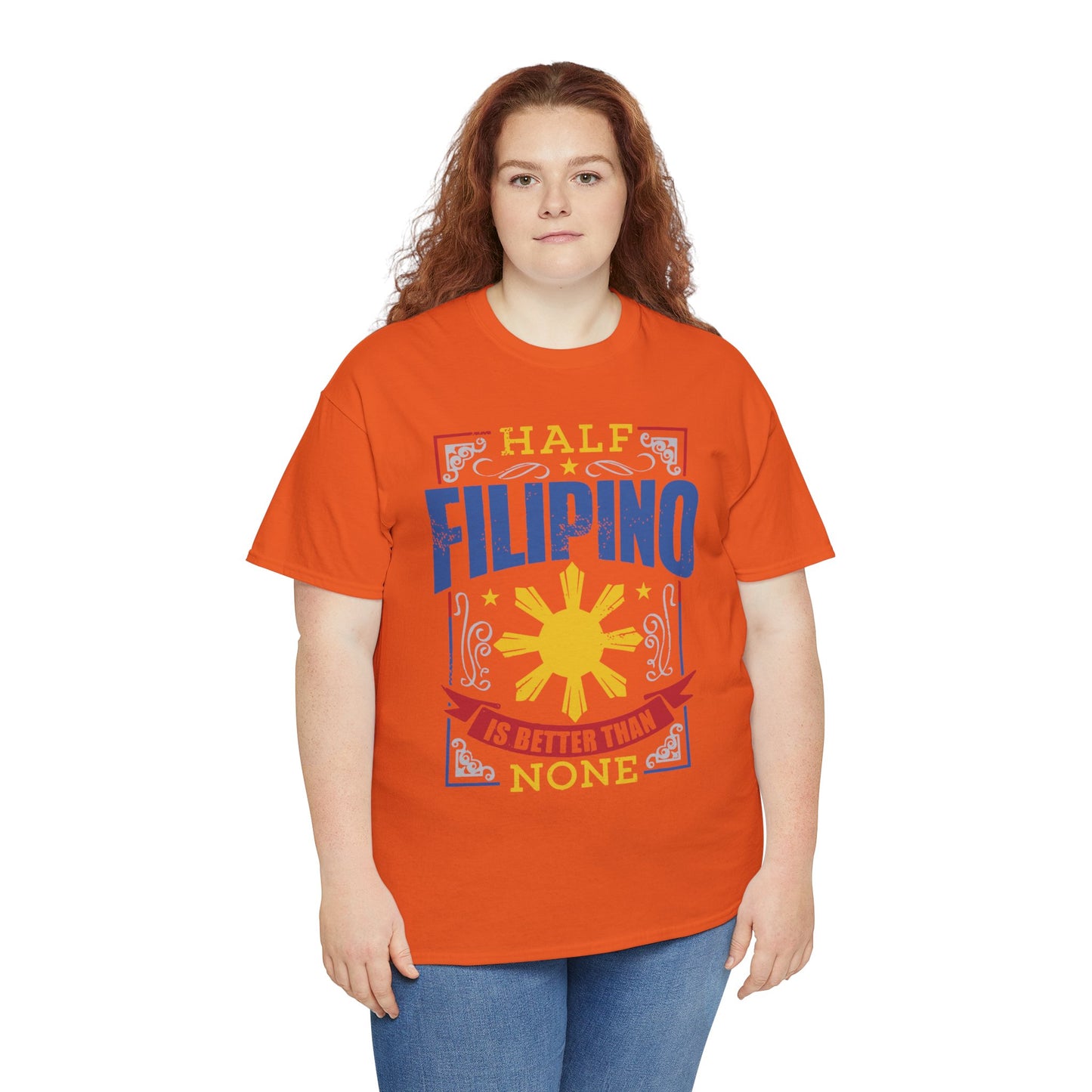 Half Filipino is better than none (Gildan · 5000) Unisex Heavy Cotton Tee