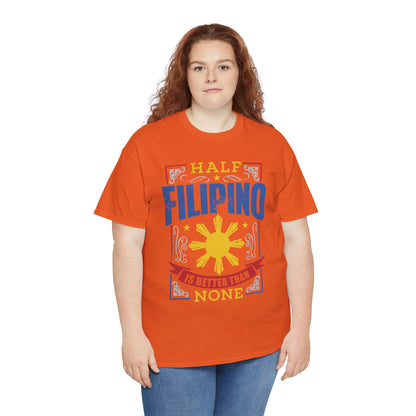 Half Filipino is better than none (Gildan · 5000) Unisex Heavy Cotton Tee