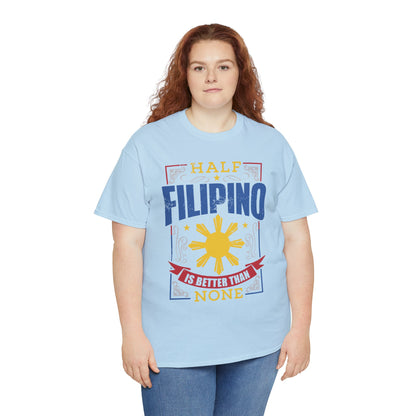 Half Filipino is better than none (Gildan · 5000) Unisex Heavy Cotton Tee