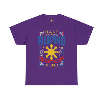 Half Filipino is better than none (Gildan · 5000) Unisex Heavy Cotton Tee