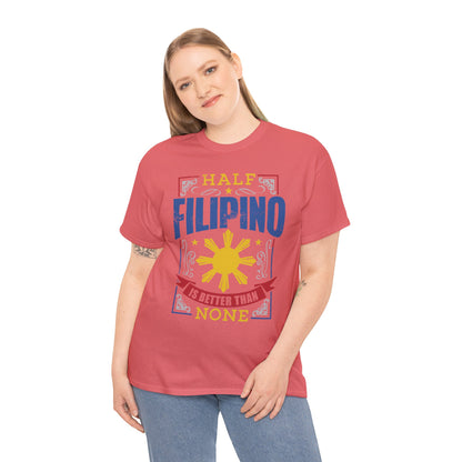 Half Filipino is better than none (Gildan · 5000) Unisex Heavy Cotton Tee