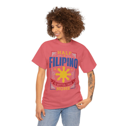 Half Filipino is better than none (Gildan · 5000) Unisex Heavy Cotton Tee