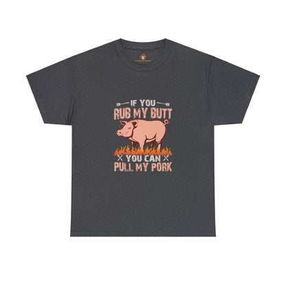 If you rub my butt 1 (Gildan · 5000) Unisex Heavy Cotton Tee