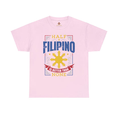 Half Filipino is better than none (Gildan · 5000) Unisex Heavy Cotton Tee